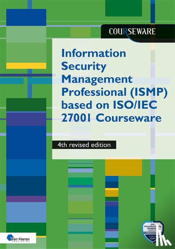 Zeegers, Ruben, Haven, Dolf J.H. van der - Information Security Management Professional (ISMP) based on ISO/IEC 27001 Courseware - 4th revised Edition