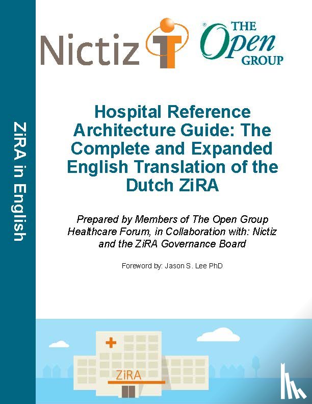 The Open Group - Hospital Reference Architecture Guide: The Complete and Expanded English translation of the Dutch ZiRA