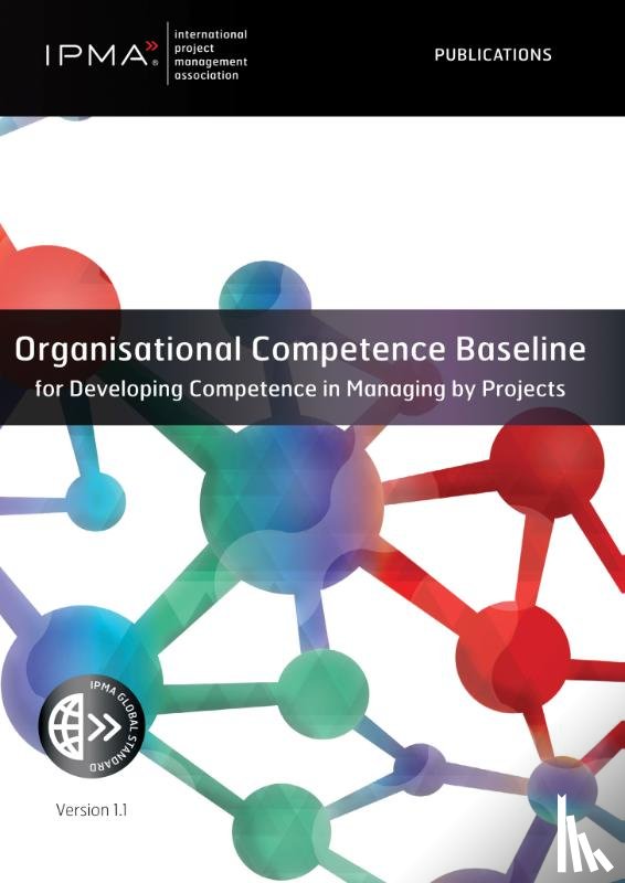 IPMA - Organisational Competence Baseline for Developing Competence in Managing by Projects