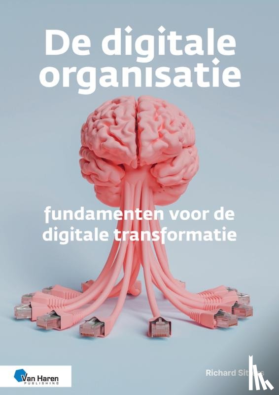Sitters, Richard - De digitale organisatie – fundamenten voor de digitale transformatie