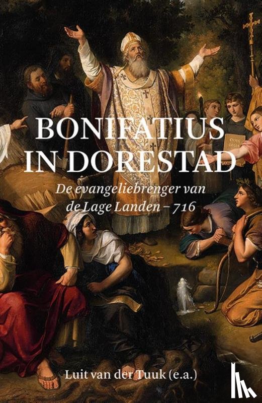 Tuuk, Luit van der - Bonifatius in Dorestad