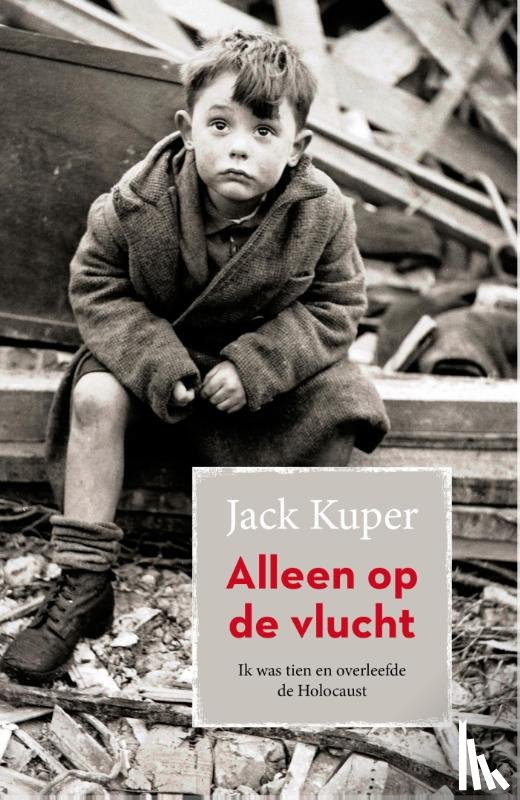 Kuper, Jack - Alleen op de vlucht - ik was tien en overleefde de Holocaust