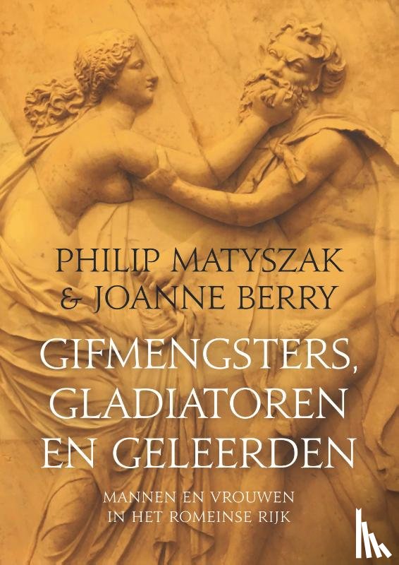 Matyszak, Philip, Berry, Joanne - Gifmengsters, gladiatoren en geleerden