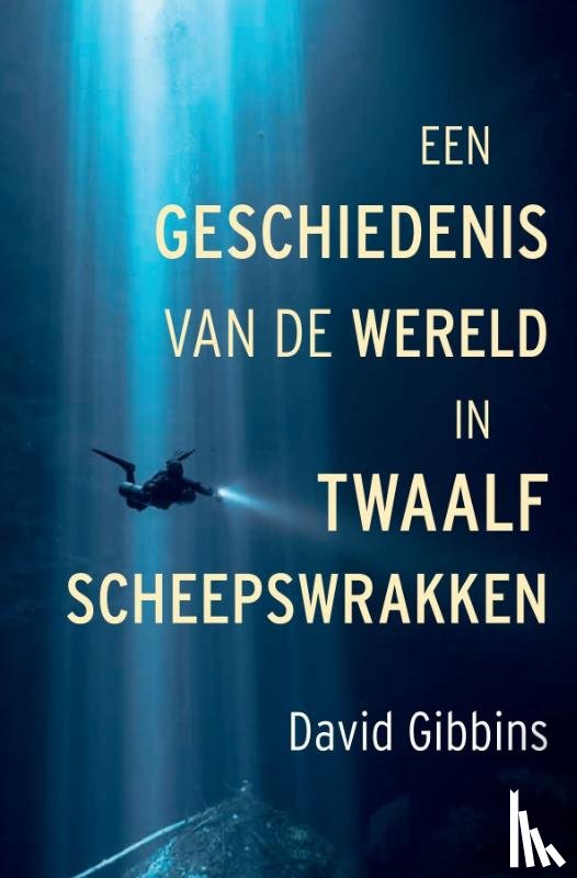 Gibbins, David - Een geschiedenis van de wereld in twaalf scheepswrakken