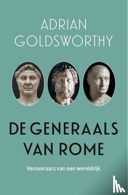 Goldsworthy, Adrian - De generaals van Rome