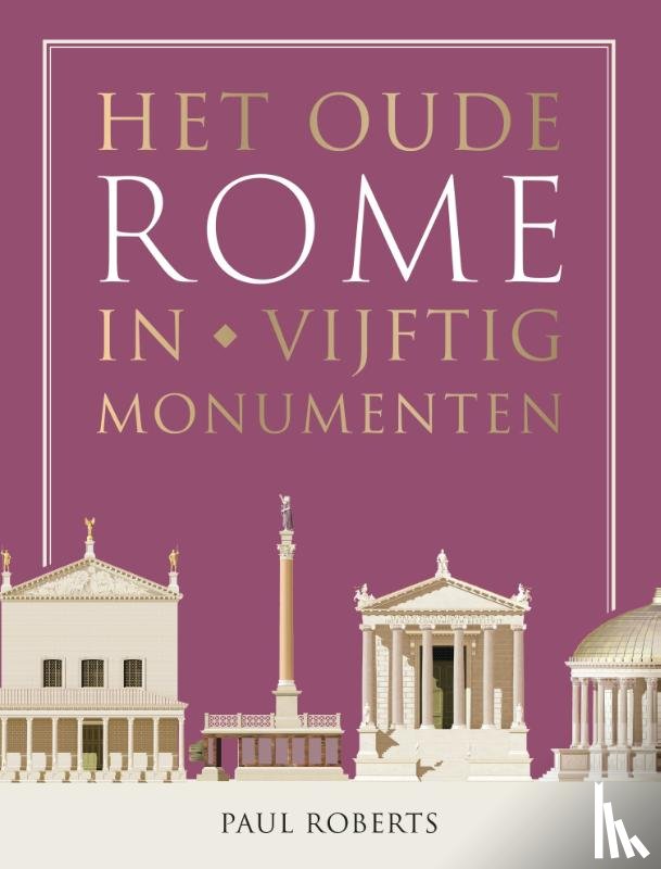 Roberts, Paul - Het oude Rome in vijftig monumenten