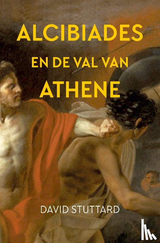 Stuttard, David - Alcibiades en de val van Athene