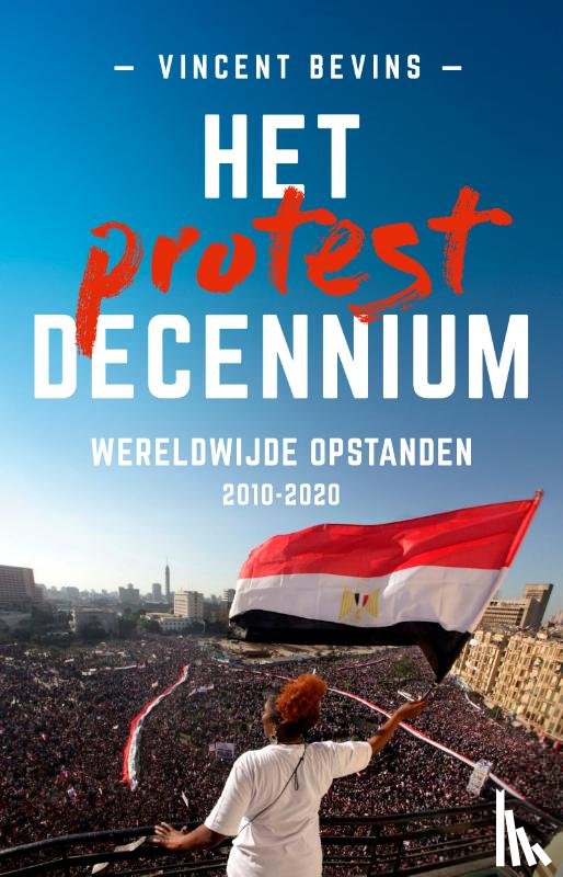 Bevins, Vincent - Het protestdecennium