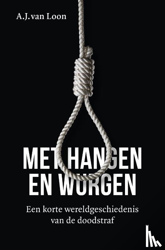 van Loon, A.J. - Met hangen en wurgen