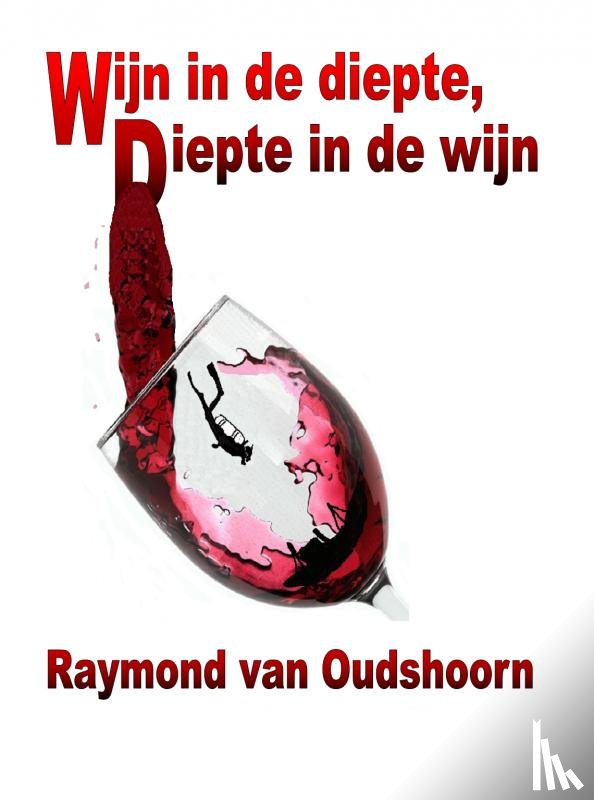 Oudshoorn, Raymond van - Wijn in de diepte, diepte in de wijn