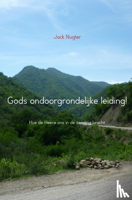 Nugter, Jack - Gods ondoorgrondelijke leiding!