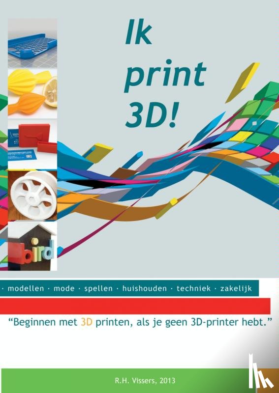 Vissers, Robert - Ik print 3D