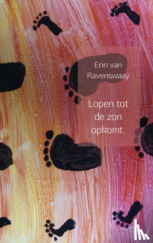 Ravenswaay, Erin van - Lopen tot de zon opkomt.