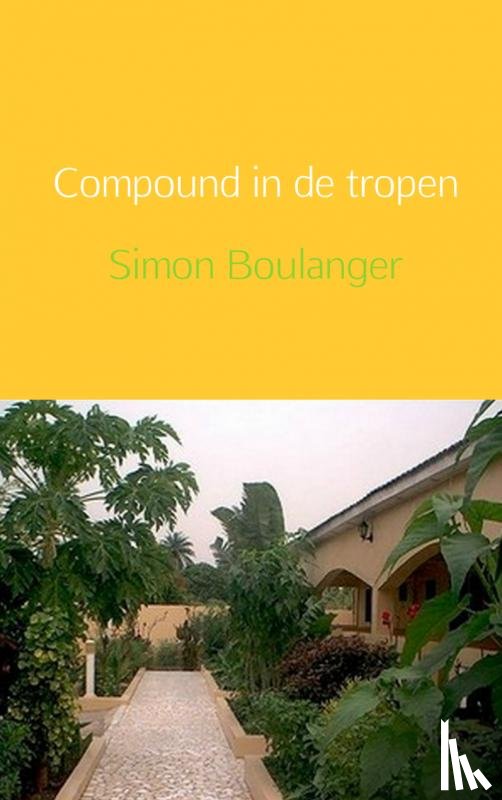 Boulanger, Simon - Compound in de tropen
