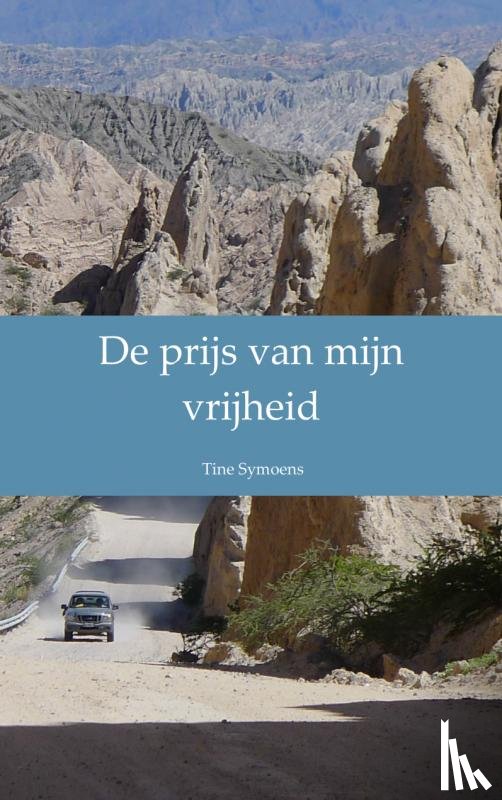 Symoens, Tine - De prijs van mijn vrijheid