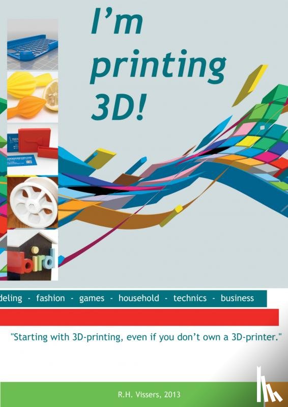 Vissers, Robert - I m printing 3D!