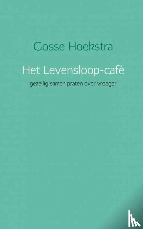 Hoekstra, Gosse - Het Levensloop-café