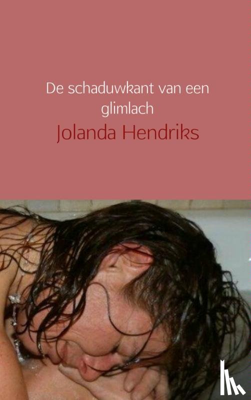 Hendriks, Jolanda - De schaduwkant van een glimlach