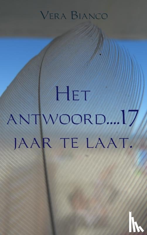Bianco, Vera - Het antwoord 17 jaar te laat