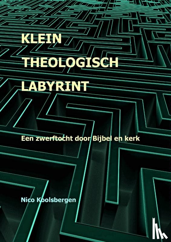 Koolsbergen, Nico - Klein theologisch labyrint