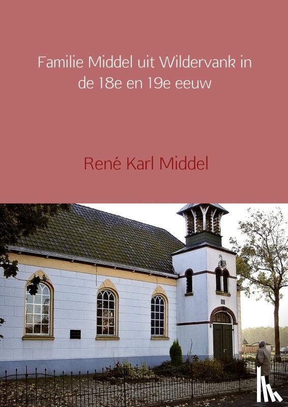 Middel, René Karl - Familie Middel uit Wildervank in de 18e en 19e eeuw