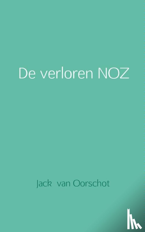 Oorschot, Jack van - De verloren NOZ