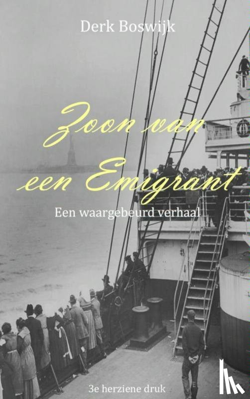 Boswijk, Derk - Zoon van een emigrant - een waargebeurd verhaal