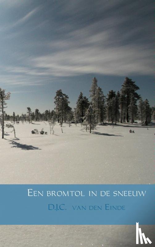 Einde, D.J.C. van den - Een bromtol in de sneeuw