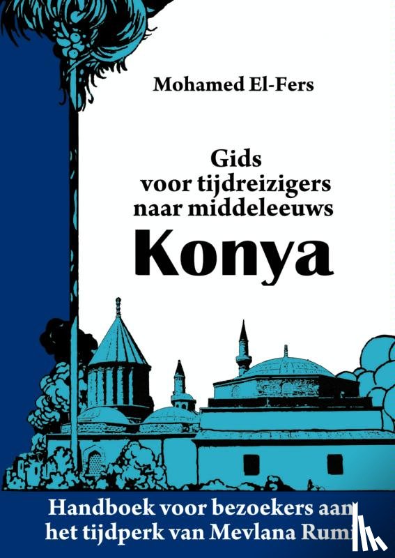 El-Fers, Mohamed - Gids voor tijdreizigers naar middeleeuws Konya