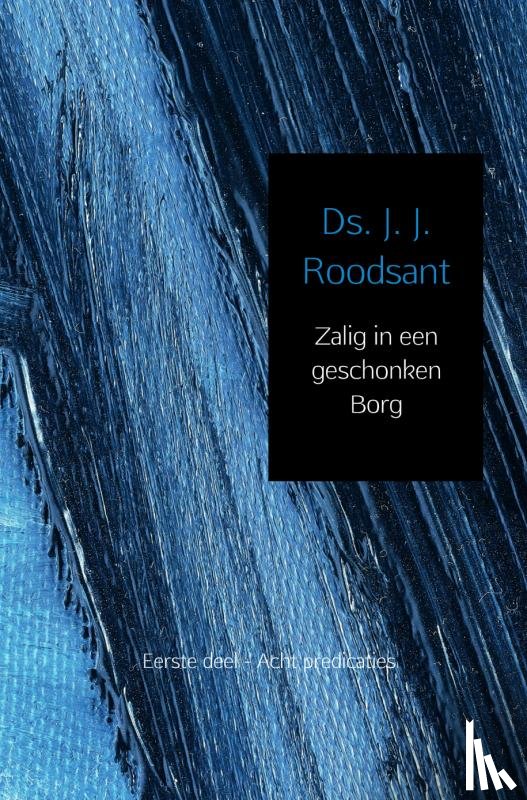 Roodsant, J. J. - ZALIG IN EEN GESCHONKEN BORG EERSTE