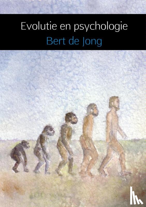 Jong, Bert de - Evolutie en psychologie