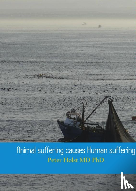 Holst MD PhD, Peter - Animal suffering causes Human suffering