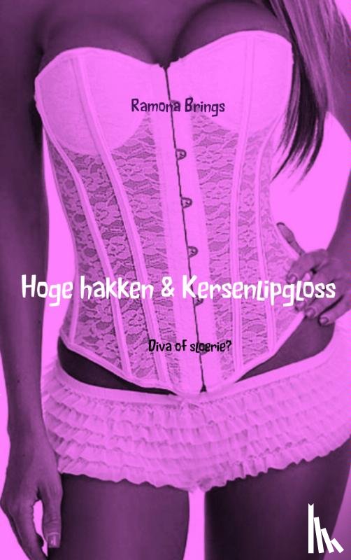 Brings, Ramona - Hoge hakken en kersenlipgloss