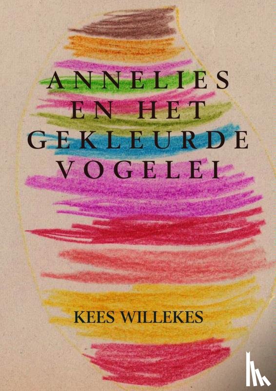 Willekes, Kees - Annelies en het gekleurde vogelei