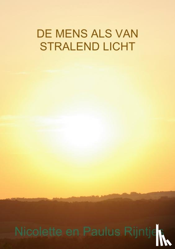 Rijntjes, Nicolette, Rijntjes, Paulus - De mens als van stralend licht