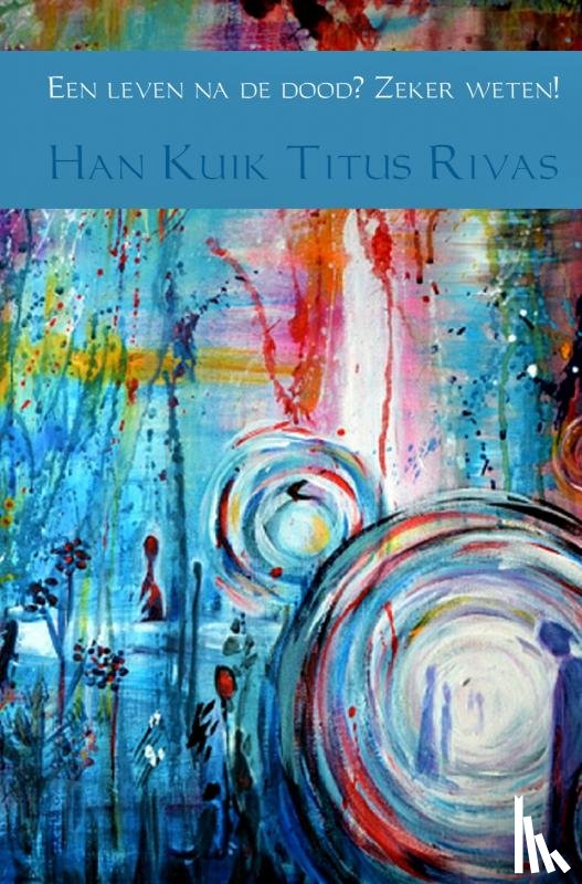 Titus Rivas, Han Kuik - Een leven na de dood? Zeker weten!