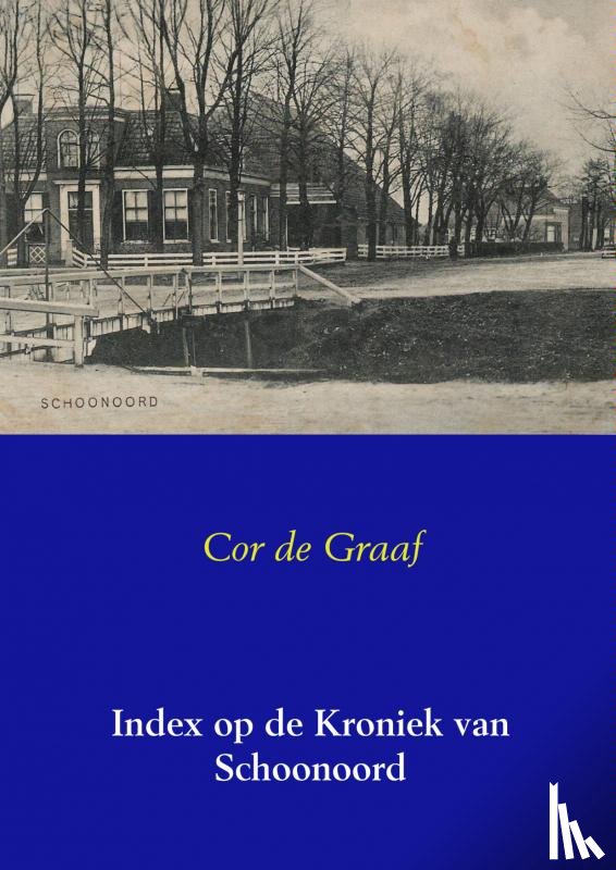Graaf, Cor de - Index op de Kroniek van Schoonoord