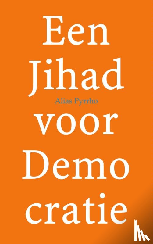 Pyrrho, Alias - Een Jihad voor Demo cratie