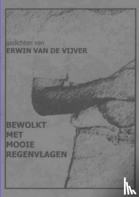 Vijver, Erwin Van De - Bewolkt met mooie regenvlagen