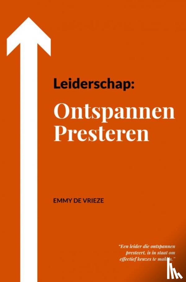 De Vrieze, Emmy - Leiderschap: Ontspannen Presteren