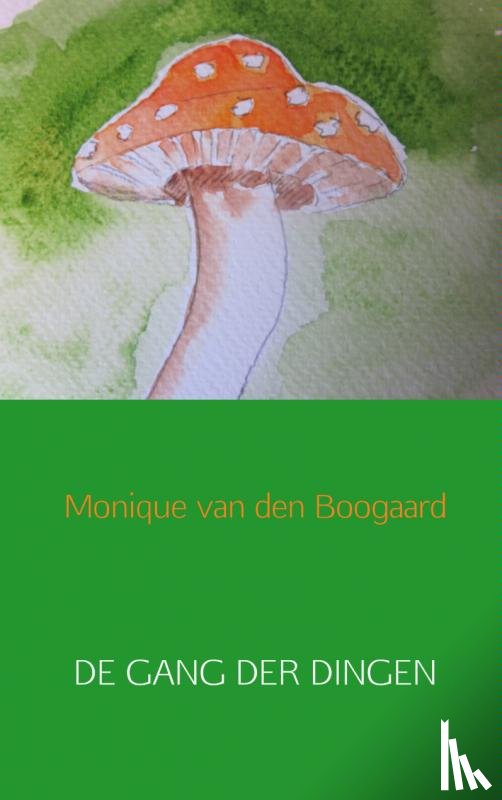 Boogaard, Monique van den - De gang der dingen