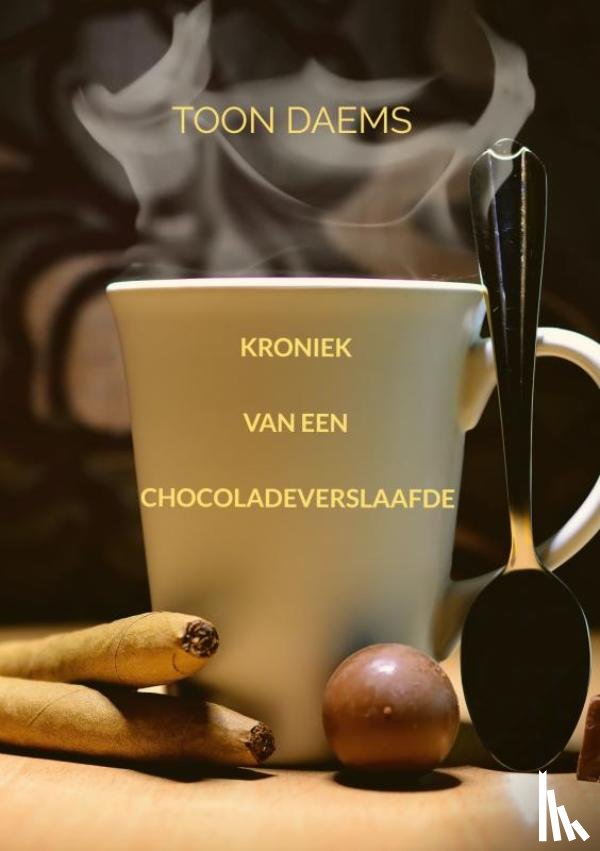 Daems, Toon - Kroniek van een chocoladeverslaafde