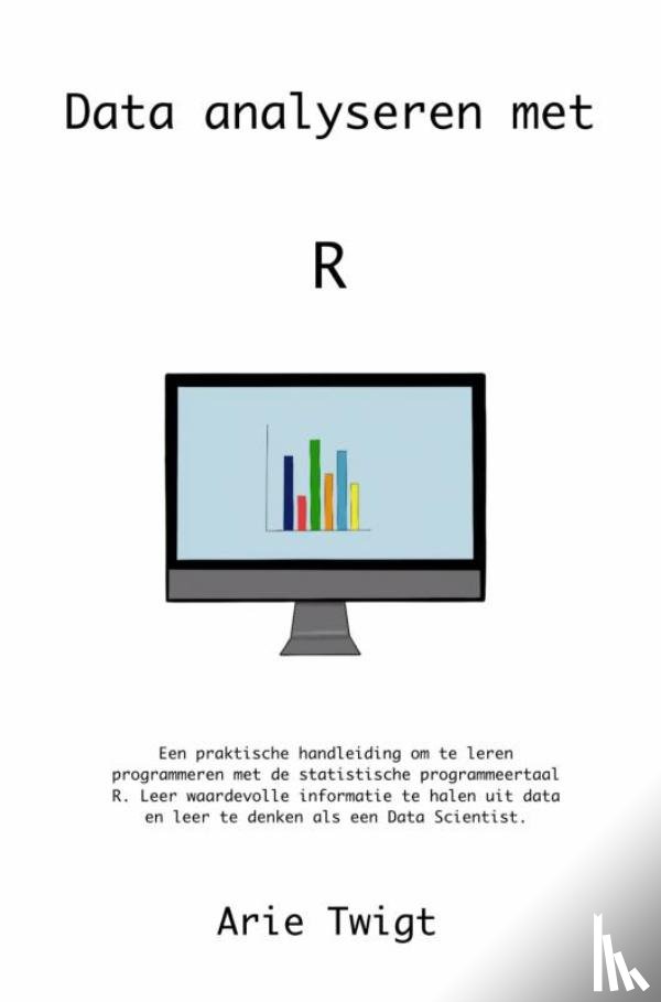 Twigt, Arie - Data analyseren met R