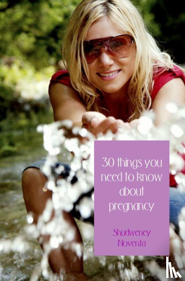 Noventa, Shudweney - 30 things you need to know about pregnancy