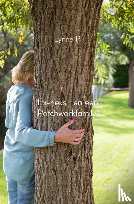 P., Lynne - Ex-heks ...en een patchworkfamily!
