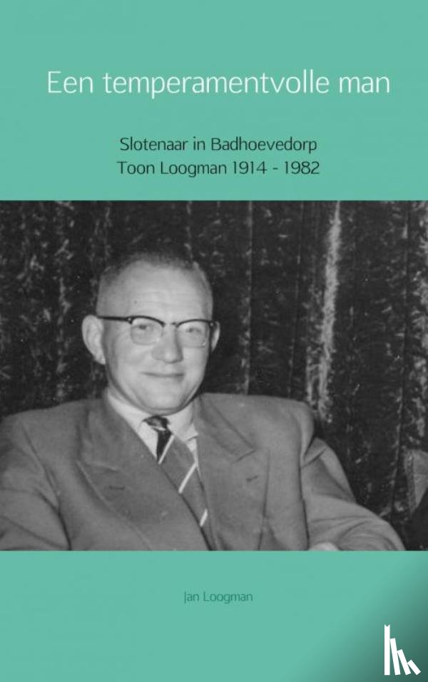 Loogman, Jan - Een temperamentvolle man