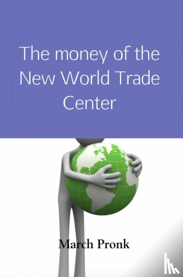 Pronk, March - The money of the New World Trade Center