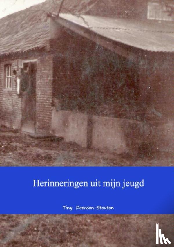 Doensen-Steuten, Tiny - Herinneringen uit mijn jeugd