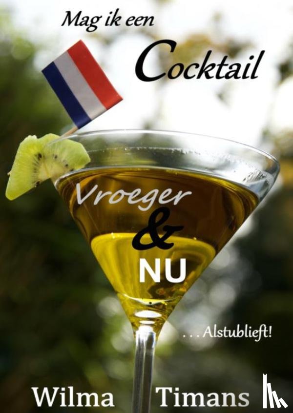 Timans-van Viegen, Wilma - Mag ik een cocktail vroeger & nu, alstublieft!
