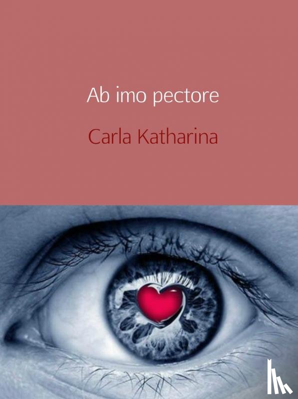 Katharina, Carla - AB IMO PECTORE 1